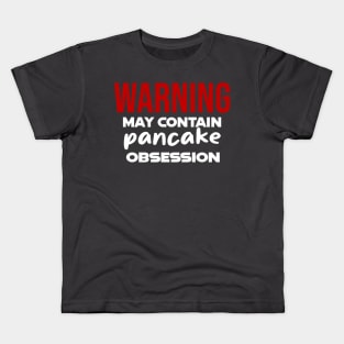 Warning: May Contain pancake Obsession Kids T-Shirt